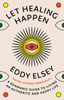 Let Healing Happen: A Shamanic Guide to Living An Authentic and Happy Life