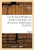 Vie de Sainte Brigitte de Suede Ecrite d'Apres Les Documents Authentiques T02