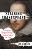 Stalking Shakespeare: A Memoir of Madness, Murder, and My Search for the Poet Beneath the Paint