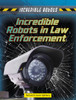 Incredible Robots in Law Enforcement