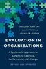 Evaluation In Organizations: A Systematic Approach To Enhancing Learning, Performance, and Change