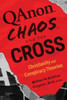 Qanon, Chaos, and the Cross: Christianity and Conspiracy Theories