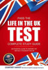 Pass the Life in the UK Test: Complete Study Guide. An Essential Guide to Passing the British Citizenship Test