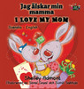 I Love My Mom: Swedish English Bilingual Edition