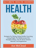 Health: Ultimate Health Secrets: Strategies For Dieting, Eating Healthy, Exercising, Losing Weight, The Mediterranean Diet, Strength Training, And All About Vitamins, Minerals, And Supplements