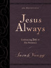 Jesus Always, Large Text Leathersoft, with Full Scriptures: Embracing Joy in His Presence (A 365-Day Devotional) – The Perfect Christian New Year's Resolution Gift