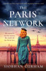 The Paris Network: Inspired by true events, an epic, heartbreaking and gripping World War 2 novel