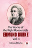 The Works Of The Right Honourable Edmund Burke Vol. 4