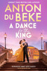 A Dance for the King: The brand-new spellbinding and gripping historical drama from the star of Strictly Come Dancing