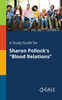 A Study Guide for Sharon Pollock's "Blood Relations"