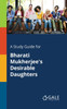 A Study Guide for Bharati Mukherjee's Desirable Daughters