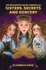 The Enchanted House Chronicles: Sisters, Secrets and Sorcery