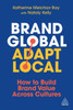 Brand Global, Adapt Local: How to Build Brand Value Across Cultures
