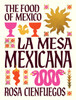 La Mesa Mexicana: The Food of Mexico