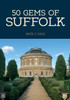 50 Gems of Suffolk: The History & Heritage of the Most Iconic Places