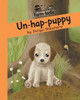 Un-hap-puppy: Fun with words, valuable lessons