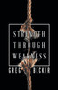 Strength Through Weakness