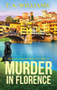 Murder in Florence: An addictive cozy murder mystery from T. A. Williams