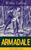Armadale (Mystery Thriller Classic): A Suspense Novel from the prolific English writer, best known for The Woman in White, No Name, The Moonstone, The Dead Secret, Man and Wife, Poor Miss Finch, The Black Robe, The Law and The Lady?