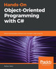 Hands-On Object-Oriented Programming with C#: Build maintainable software with reusable code using C#