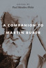 A Companion to Martin Buber