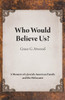 Who Would Believe Us?: A Memoir of a Jewish-American Family and the Holocaust