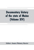 Documentary history of the state of Maine (Volume XIV) Containing the Baxter Manuscripts