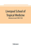 Liverpool School of Tropical Medicine: historical record 1898-1920