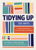 Tidying Up: 100 Ways to Infuse Order and Joy into Every Area of Your Home