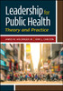 Leadership for Public Health: Theory and Practice