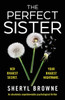 The Perfect Sister: An absolutely unputdownable psychological thriller