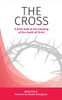 The Cross: A fresh look at the meaning of the death of Christ