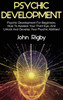 Psychic Development: Psychic Development for Beginners, How to Awaken your Third Eye, and Unlock and Develop your Psychic Abilities!