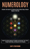 Numerology: Master the Divine Meaning of Numbers and Discover Your Future Through Numerology, Astrology and Tarot Reading (Discover the Secret of Universe Using Zodiac Signs, Wiccan Magic & Third Eye)