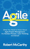 Agile: What You Need to Know About Agile Project Management, the Kanban Process, Lean Thinking, and Scrum