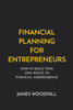 Financial Planning for Entrepreneurs: How to build your own route to financial independence