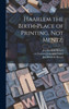 Haarlem the Birth-place of Printing, Not Mentz