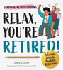 Relax, You're Retired!: A Funny Activity Book for Retirement