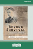 Beyond Survival: A Holocaust memoir (16pt Large Print Edition)
