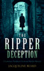 The Ripper Deception: A page-turning Victorian murder mystery with a twist you won't see coming