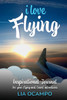 I Love Flying: An Inspirational Journal for your Flying and Travel Adventures