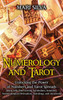 Numerology and Tarot: Unlocking the Power of Numbers and Tarot Spreads along with Discovering Symbolism, Intuition, Numerological Divination, Astrology, and Ayurveda