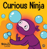 Curious Ninja: A Social Emotional Learning Book For Kids About Battling Boredom and Learning New Things