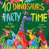 10 Dinosaurs Party Time: Funny Dino Story Book for Toddlers, Ages 3-5. Preschool, Kindergarten