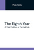 The Eighth Year: A Vital Problem Of Married Life