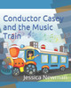 Conductor Casey and the Music Train