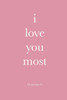 i love you most