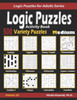 Activity Book Logic Puzzles: 500 Medium Variety Puzzles (Sudoku, Fillomino, Battleships, Calcudoku, Binary Puzzle, Slitherlink, Sudoku X, Masyu, Jigsaw Sudoku, Minesweeper, Suguru, and Numbrix)