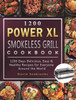 1200 Power XL Smokeless Grill Cookbook: 1200 Days Delicious, Easy & Healthy Recipes for Everyone Around the World