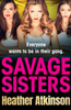 Savage Sisters: A gritty, addictive gangland thriller series from Heather Atkinson